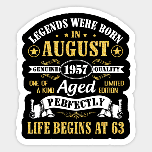 Legends Were Born In August 1957 Genuine Quality Aged Perfectly Life Begins At 63 Years Old Birthday Sticker